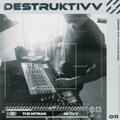 DESTRUKTIVV SERIES 011 THE HITMAN