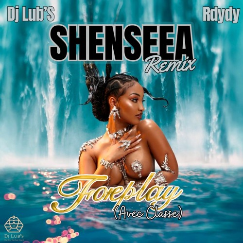 Shenseea - Foreplay/Avec Classe Remix Ft Dj Lub's & Rdydy FREE DOWNLOAD