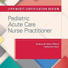 Download  Pdf Lippincott Certification Review: Pediatric Acute Care Nurse Practitioner
