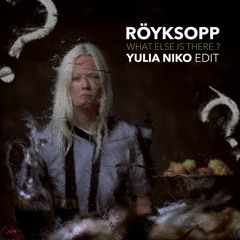 R​ö​yksopp - What Else Is There ? (Yulia Niko Edit) [FREE DOWNLOAD]