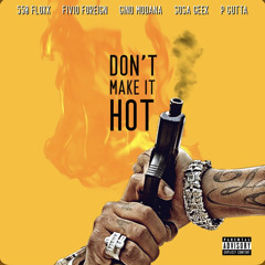 550 FLOKK - DONT MAKE IT HOT ( FEAT. FIVIO FOREIGN)