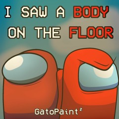 GatoPaint² /  I Saw A Body On The Floor- Mashup