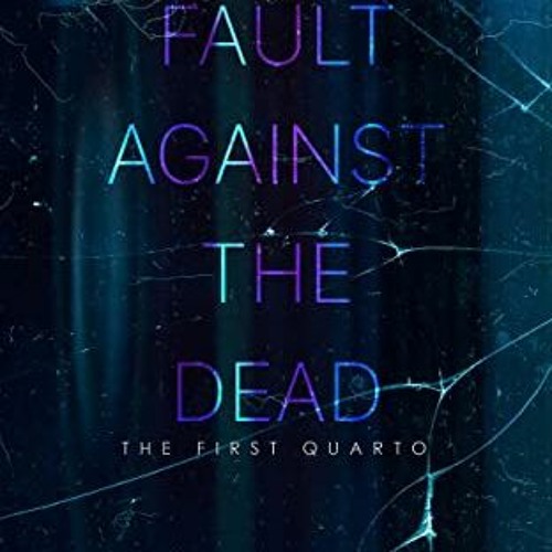 FREE KINDLE 📔 A Fault against the Dead (The First Quarto Book 4) by  Gregory Ashe [E