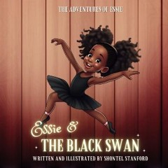 PDF ✨ Essie & The Black Swan (The Adventures of Essie) Full Pdf