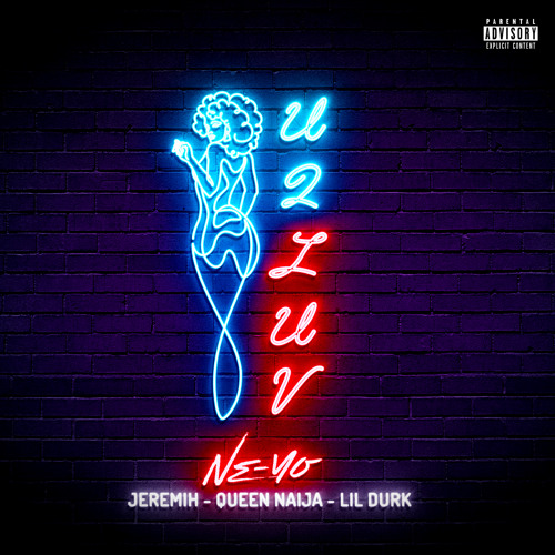 U 2 Luv Remix Feat Jeremih Lil Durk Queen Naija By Ne Yo