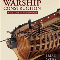 [READ] EPUB 💘 Wooden Warship Construction: A History in Ship Models by  Brian Lavery