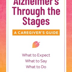 get [❤ PDF ⚡]  Alzheimer's Through the Stages: A Caregiver's Guide ipa