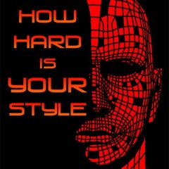 How Hard Is Your Style? #1