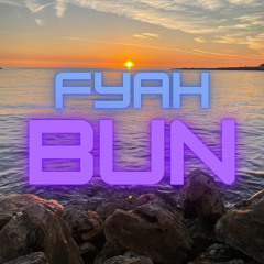 FYAH BUN- LAST CALL