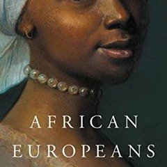 [VIEW] EPUB KINDLE PDF EBOOK African Europeans: An Untold History by  Olivette Otele 📘