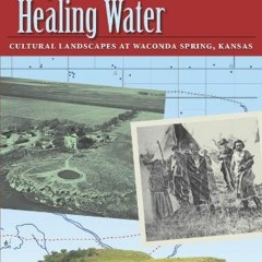 DOWNLOAD PDF 📰 Holy Ground, Healing Water: Cultural Landscapes at Waconda Lake, Kans