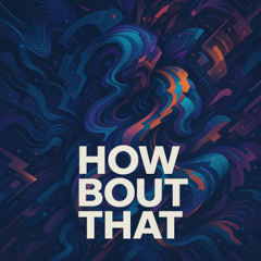 How Bout That [FREE DOWNLOAD]
