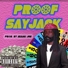 Proof sayjack Prod By Miami Joe