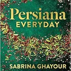 [VIEW] EPUB KINDLE PDF EBOOK Persiana Everyday by Sabrina Ghayour 📒
