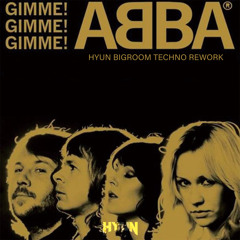 Gimme! Gimme! Gimme!(HYUN BIGROOM TECHNO REWORK)-ABBA[FULL TRACK = CLICK DOWNLOAD]