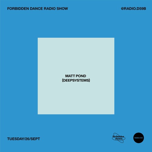 RADIO.D59B / FORBIDDEN DANCE w/ MATT POND