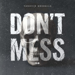 Dont Mess 1.0 Yudhvir Shergill