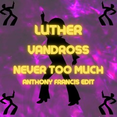 Luther Vandross - Never Too Much (Anthony Francis Edit)
