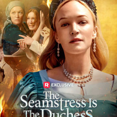 The Seamstress Is The Duchess (2025) Full Movie (Free) Streaming Online