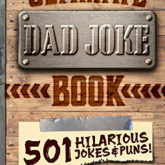 ACCESS EPUB 📗 The Ultimate Dad Joke Book: 501 Hilarious Puns, Funny One Liners and C