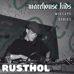 WK Mixtape Series 001: RUSTHOL