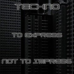 2023-02-01 Techno To Express Not To Impress