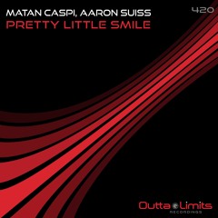 Matan Caspi, Aaron Suiss - Pretty Little Smile (Original Mix) Exclusive Preview [Outta Limits]
