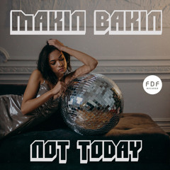 Makin Bakin - Not Today (Radio Edit)