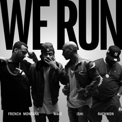 We Run (Remix) [feat. French Montana, Wale & Raekwon]