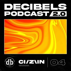 Decibelscast 2.0 #04 by CI/Z\IN