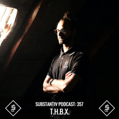 SUBSTANTIV podcast 357 T.H.B.X.
