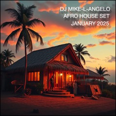 DJ MIKE-L-ANGELO - AFRO HOUSE SET (JANUARY 2025)
