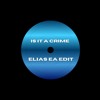 Is It A Crime (Elias EA Edit)