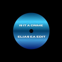 Is It A Crime (Elias EA Edit)