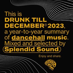 Drunk Till December 2023 - Dancehall Mixtape