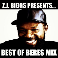 Z.J Biggs Presents... Best Of Beres Mix (RE=UPLOAD)
