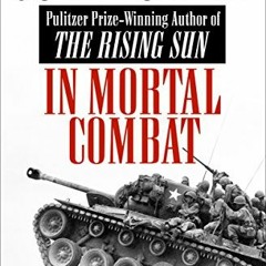 VIEW [EPUB KINDLE PDF EBOOK] In Mortal Combat: Korea, 1950–1953 by  John Toland 💏
