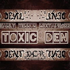 Toxic Den | Early Terror mixtape#22 | 03/05/21 | NLD