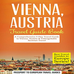 Get KINDLE 📜 Vienna, Austria - Travel Guide Book: A Comprehensive 5-Day Travel Guide