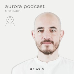 aurora podcast - MÍSTICA001 by Re:Axis