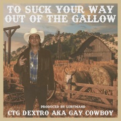 To Suck Your Way Out Of The Gallow