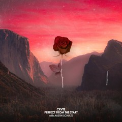 CRVTE - PERFECT FROM THE START FT. AUSTIN SCHULTZ
