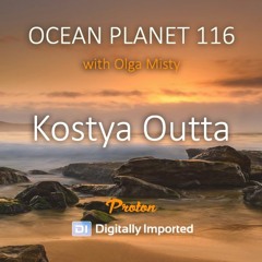 Kostya Outta - Ocean Planet 116 [Feb 12 2021] On Proton Radio