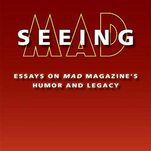 ✅ GET KINDLE PDF EBOOK EPUB Seeing MAD: Essays on MAD Magazine's Humor and Legacy by  Judith Yaros