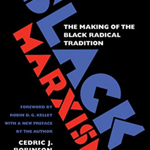 [Access] EBOOK 💛 Black Marxism: The Making of the Black Radical Tradition by  Cedric