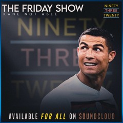 THE FRIDAY SHOW 21/22:- KANE NOT ABLE.