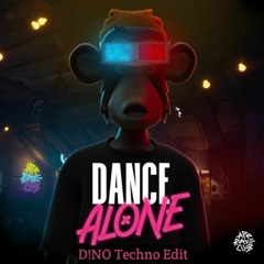 Dance Alone(APE RAVE CLUB)  (D!NO Techno Edit)