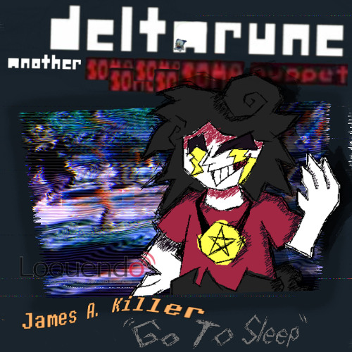 James A. Killer "Go To Sleep" - [Deltarune: Another Same Same Same Same Same Puppet]