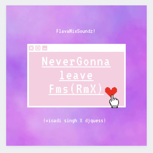 Vicadi Singh - Never Gonna Leave (FMS REMIX)