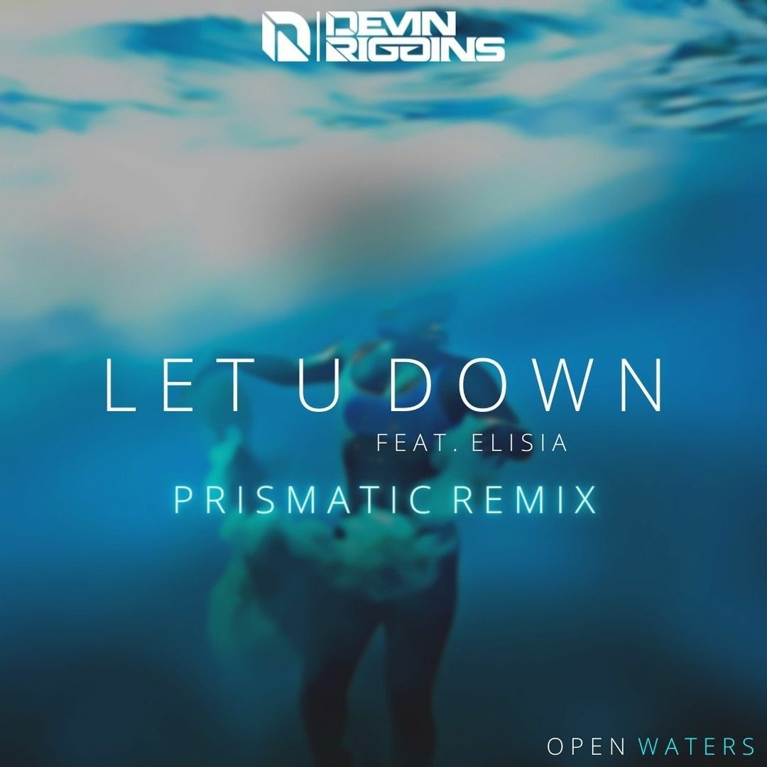 Stream Devin Riggins - Let U Down (feat. ELISIA) [Prismatic Remix] by ...